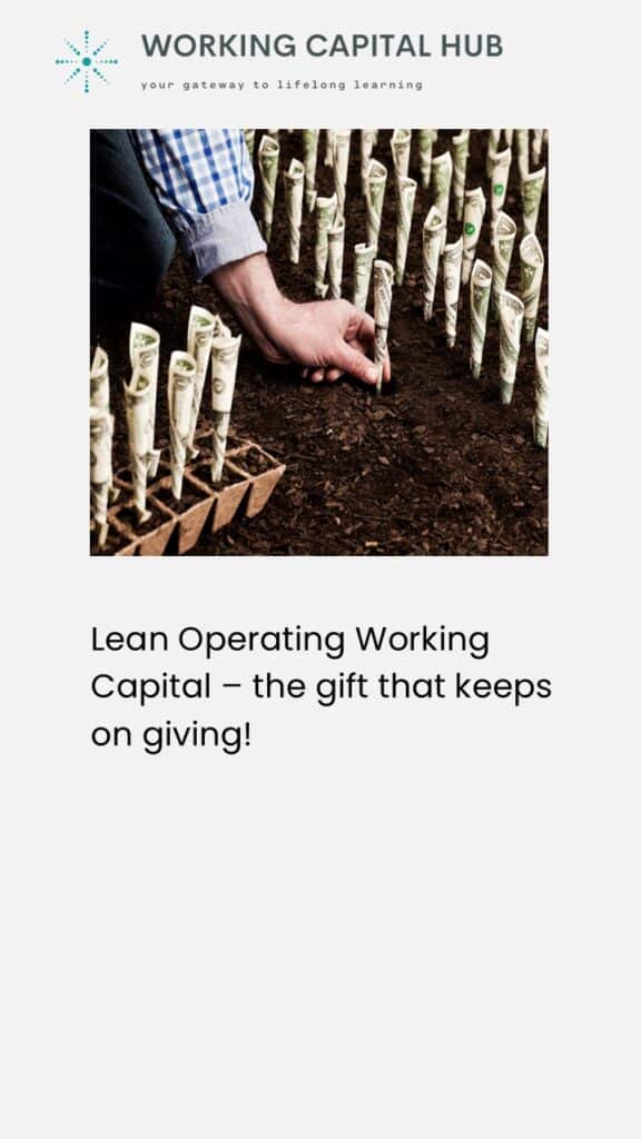 Working Capital Hub - Insights - Lean Operating Working Capital - Gift that keeps on giving